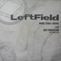 LeftField : More Than I Know And Not Forgotten (Hard Hands Mix) (12")
