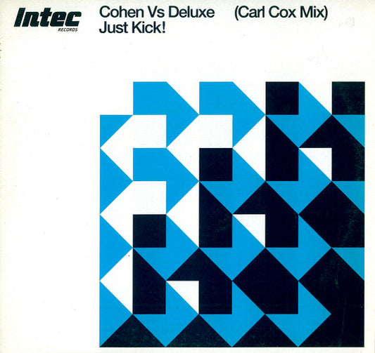 Cohen* Vs Deluxe* : Just Kick! (Carl Cox Mix) (12", S/Sided)