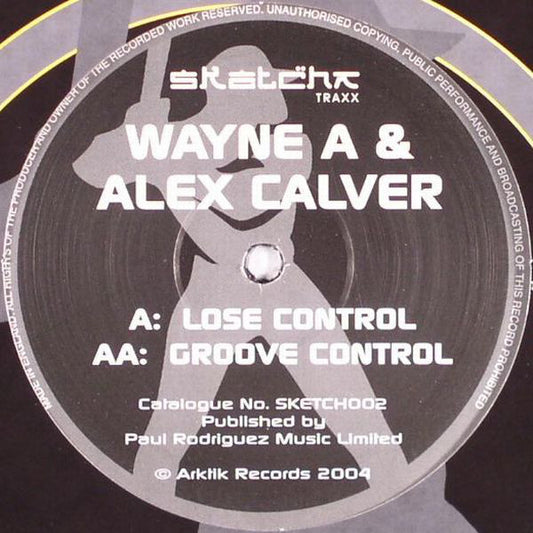 Wayne A & Alex Calver : Lose Control / Groove Control (12")