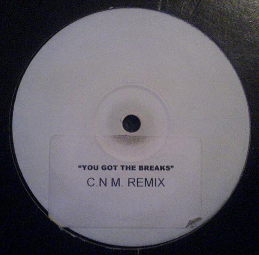 C.N.M. : You Got The Breaks (12", S/Sided, Unofficial, W/Lbl)