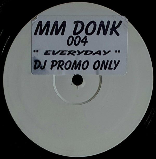 MM Donk : Everyday (12", S/Sided, Promo, Unofficial, W/Lbl)