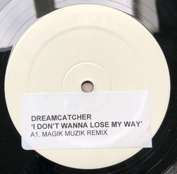Dreamcatcher : I Don't Wanna Lose My Way (Magik Muzik Remixes) (12", Advance, W/Lbl, Sti)