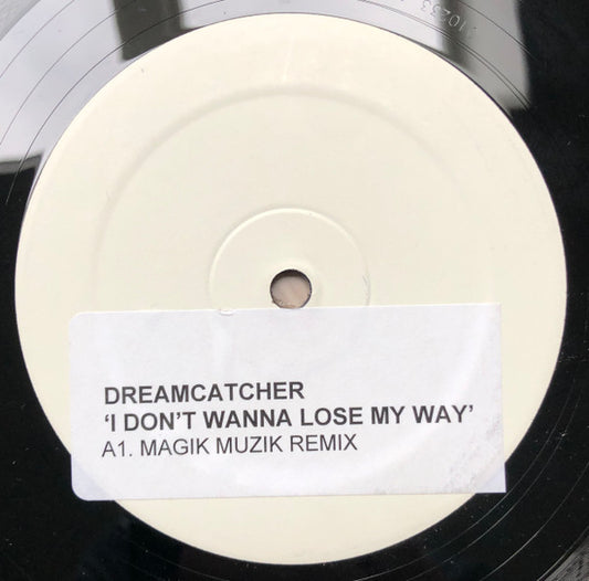 Dreamcatcher : I Don't Wanna Lose My Way (Magik Muzik Remixes) (12", Advance, W/Lbl, Sti)