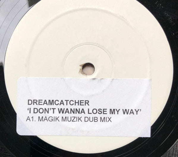 Dreamcatcher : I Don't Wanna Lose My Way (Magik Muzik Remixes) (12", Advance, W/Lbl, Sti)