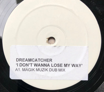 Dreamcatcher : I Don't Wanna Lose My Way (Magik Muzik Remixes) (12", Advance, W/Lbl, Sti)