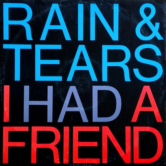 Rain & Tears : I Had A Friend (12")