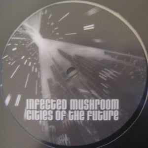 Infected Mushroom : Cities Of The Future (12")