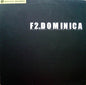 F2 : Dominica (Dave Angel And Vegas Soul Mixes) (12")