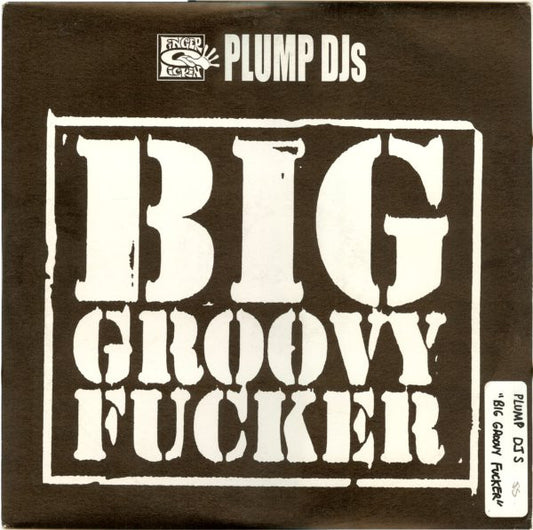 Plump DJs : Big Groovy Fucker / T.B.Reality (12")