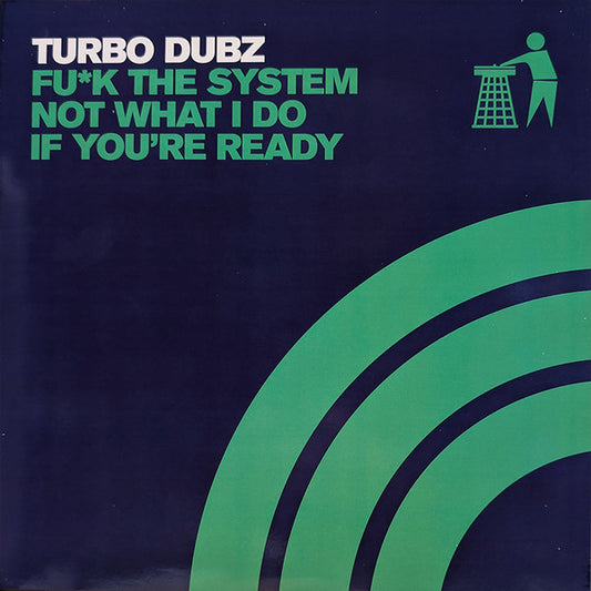 Turbo Dubz : Fu*ck The System / Not What I Do / If You're Ready (12", Ltd, Gre)
