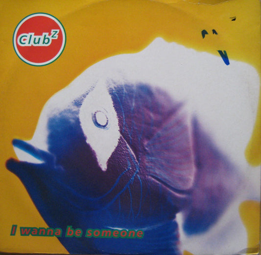 Club Z : I Wanna Be Someone (12")