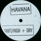 Havana : Shift / High + Dry (12", W/Lbl, Sta)