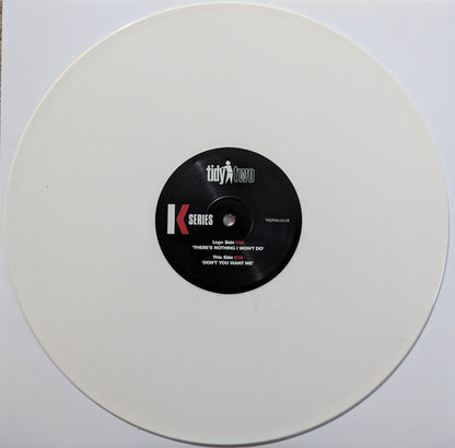 K Series* : There's Nothing I Won't Do / Don't You Want Me (12", Ltd, Whi)