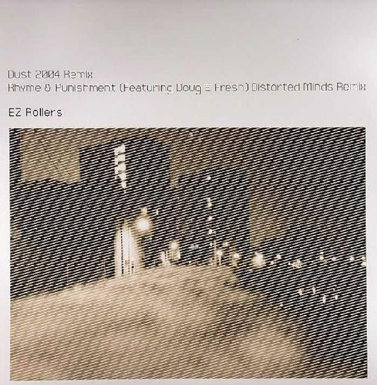 E-Z Rollers : Dust (2004 Remix) / Rhyme & Punishment (Distorted Minds Remix) (12")