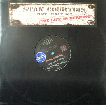 Stan Courtois Feat. Felly Sax : My Life Is Burning (12")