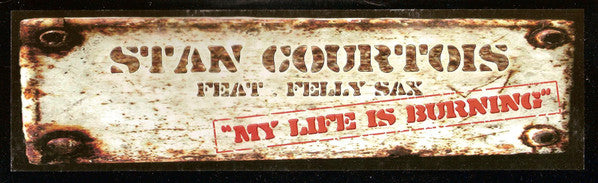 Stan Courtois Feat. Felly Sax : My Life Is Burning (12")