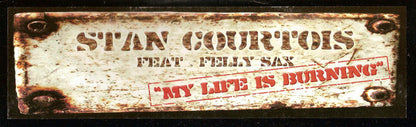 Stan Courtois Feat. Felly Sax : My Life Is Burning (12")
