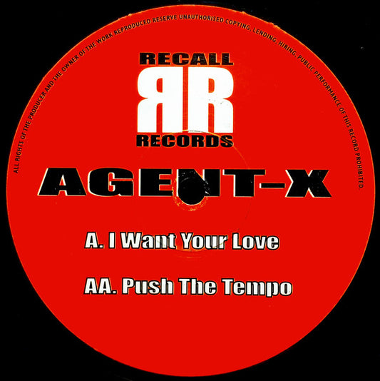 Agent-X* : I Want Your Love / Push The Tempo (12")