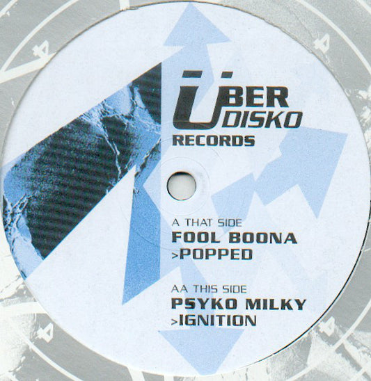 Fool Boona / Psyko Milky : Popped / Ignition (12")