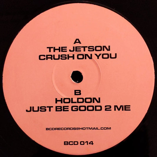 The Jetson / Holdon : Crush On You / Just Be Good 2 Me (12")