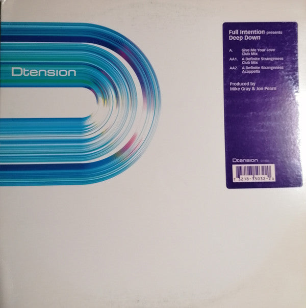Full Intention Presents Deepdown* : Give Me Your Love / A Definite Strangeness (12")