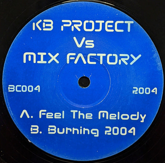 KB Project (2) Vs Mix Factory : Feel The Melody / Burning 2004 (12")