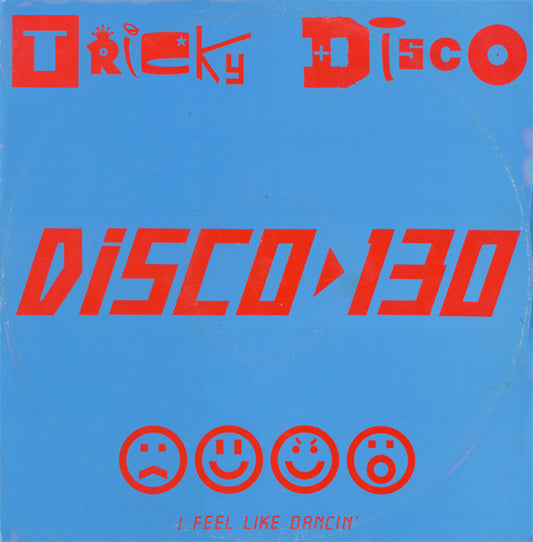 Tricky Disco : Disco 130 (I Feel Like Dancin') (12")