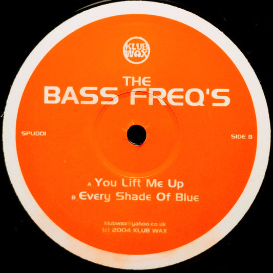 The Bass Freq's : You Lift Me Up / Every Shade Of Blue (12")