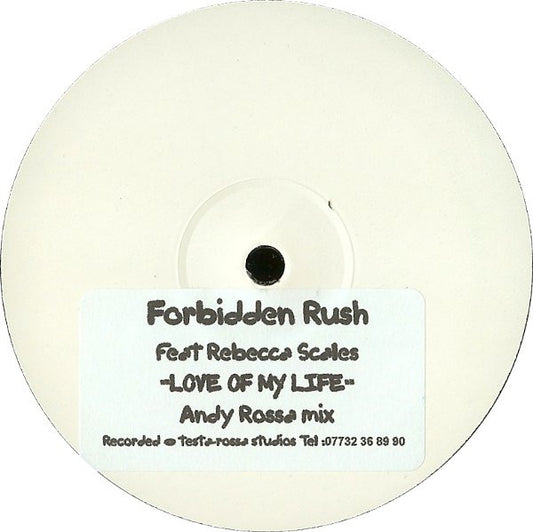 Forbidden Rush Feat Rebecca Scales : Love Of My Life  (Andy Rossa Mix) (12", S/Sided, W/Lbl, Sti)