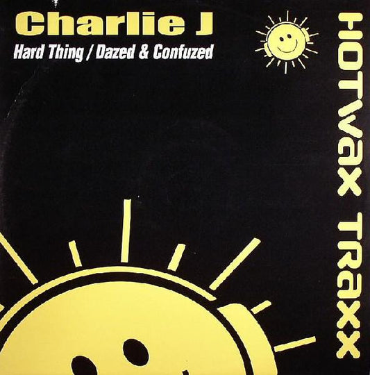 Charlie J : Hard Thing / Dazed & Confused (12")