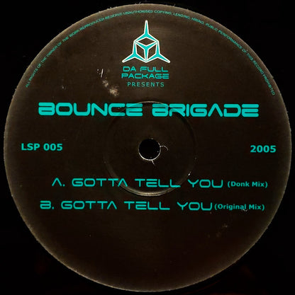 Bounce Brigade : Gotta Tell You (12")