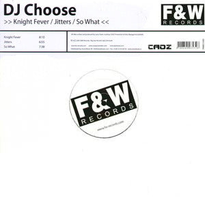 DJ Choose : Knight Fever / Jitters / So What (12")