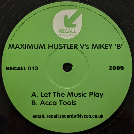 Maximum Hustler V's Mikey 'B'* : Let The Music Play (12")
