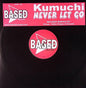 Kumuchi : Never Let Go (12")
