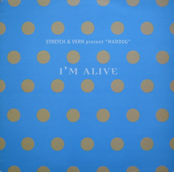 Stretch & Vern Present "Maddog"* : I'm Alive (12", Single)