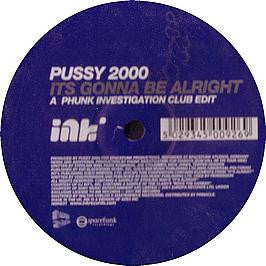 Pussy 2000 : Its Gonna Be Alright (12")