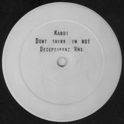 Kandi : Don`t Think I`m Not (Deceptikonz Rmx) (12", Unofficial, W/Lbl, Sta)