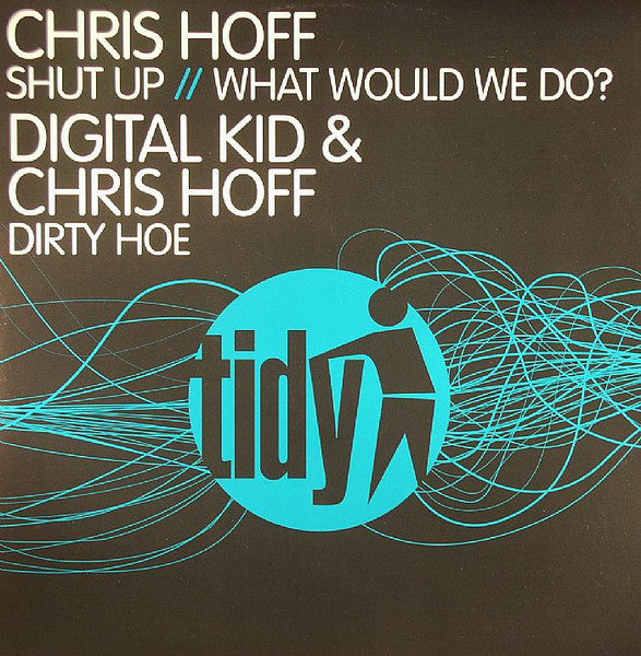 Chris Hoff / Digital Kid : Shut Up / Dirty Hoe (12")