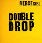 Fierce Girl : Double Drop (12")