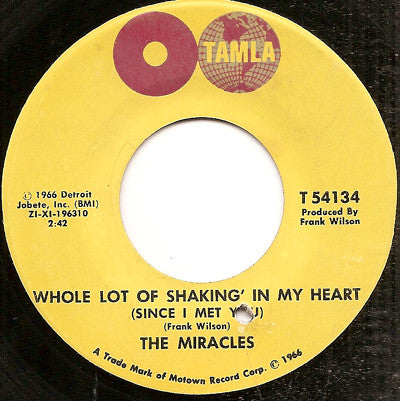 The Miracles : Whole Lot Of Shakin' In My Heart (Since I Met You) / Oh Be My Love (7", Mono)