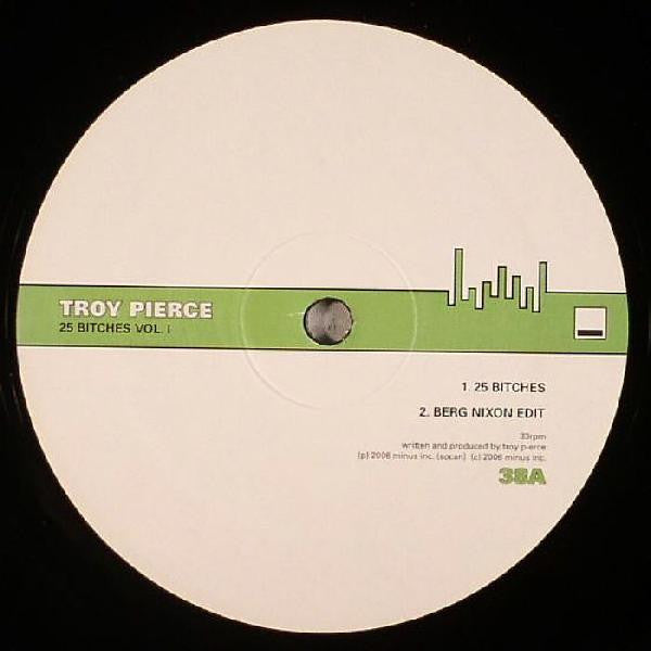 Troy Pierce : 25 Bitches Vol. I (12")