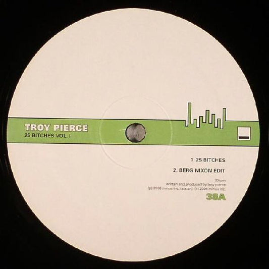 Troy Pierce : 25 Bitches Vol. I (12")