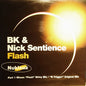 BK & Nick Sentience : Flash Part 1 Mixes: "Flash" Shiny Mix / "E-Trigger" Original Mix (12")
