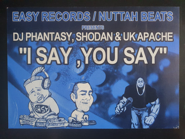 DJ Phantasy, Shodan & UK Apache* : I Say, You Say (12", Single)