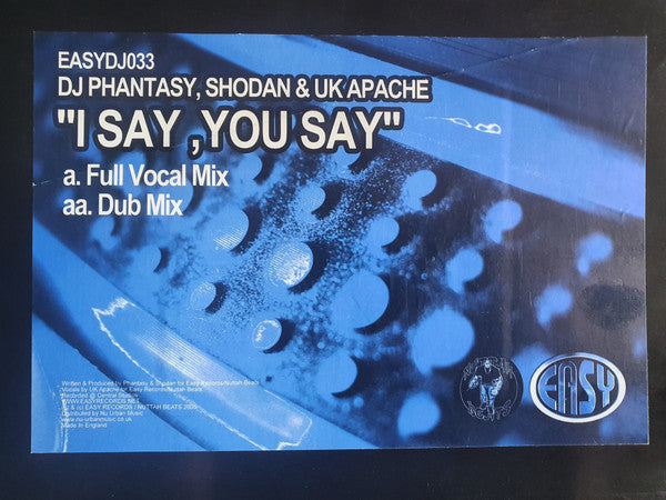 DJ Phantasy, Shodan & UK Apache* : I Say, You Say (12", Single)
