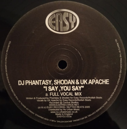 DJ Phantasy, Shodan & UK Apache* : I Say, You Say (12", Single)