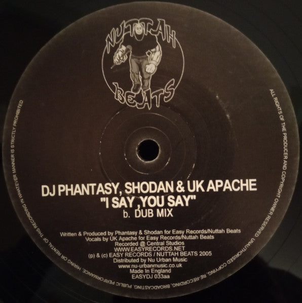 DJ Phantasy, Shodan & UK Apache* : I Say, You Say (12", Single)