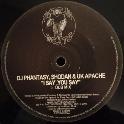 DJ Phantasy, Shodan & UK Apache* : I Say, You Say (12", Single)