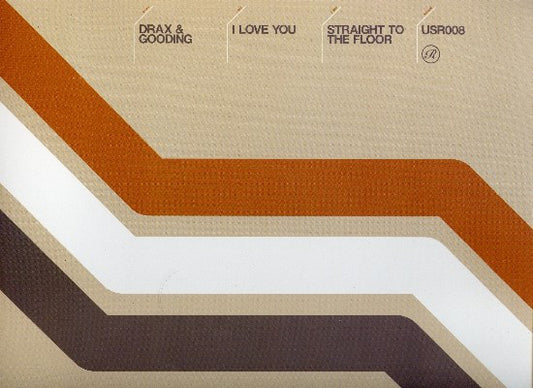 Drax & Gooding : I Love You / Straight To The Floor (12")