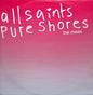 All Saints : Pure Shores (The Mixes) (12")